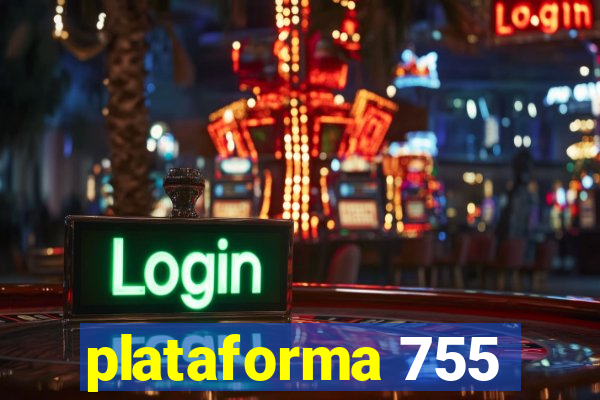 plataforma 755